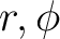 $r,\phi$