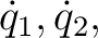 $\dot q_1,\dot q_2,$