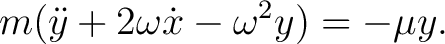 $\displaystyle m(\ddot y+2\omega\dot x-\omega^2y)=-\mu y. $