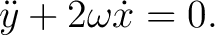 $\displaystyle \ddot y+2\omega\dot x=0. \tag{2} $