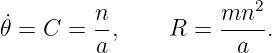                         2
˙𝜃 = C =  n,     R =  mn--.
         a            a
