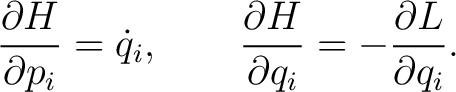 $\displaystyle \frac{\partial H}{\partial p_i}=\dot q_i, \qquad \frac{\partial H}{\partial q_i}=-\frac{\partial L}{\partial q_i}. \tag{2} $