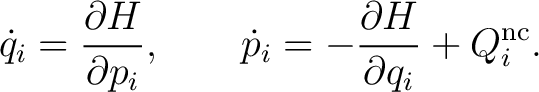 $\displaystyle \dot q_i=\frac{\partial H}{\partial p_i}, \qquad \dot p_i=-\frac{\partial H}{\partial q_i}+Q_i^{\mathrm{nc}}. \tag{3} $