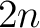$2n$