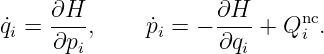      ∂H              ∂H      nc
˙qi = ---,     ˙pi = − ----+ Q i .
     ∂pi             ∂qi
