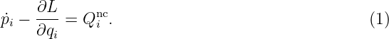 p˙−  ∂L- = Qnc .                                 (1)
 i   ∂qi     i
