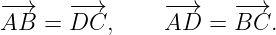 − →    −−→       −−→     −−→
AB  =  DC,      AD  =  BC.
