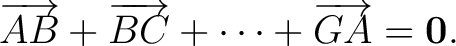 $\displaystyle \overrightarrow{AB}+\overrightarrow{BC}+\cdots+ \overrightarrow{GA}=\mathbf 0. $