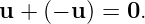 u + (− u ) = 0.
