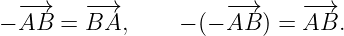 − −A→B  = −BA→,      − (− −A→B ) = −A→B.
