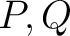 $P,Q$