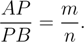 $\displaystyle \frac{AP}{PB}=\frac{m}{n}. $