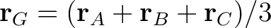 $\mathbf r_G=(\mathbf{r}_A+\mathbf{r}_B+\mathbf r_C)/3$
