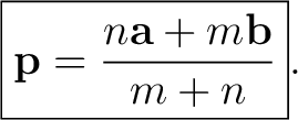 $\displaystyle \boxed{\mathbf{p}=\frac{n\mathbf{a}+m\mathbf{b}}{m+n}}. \tag{1} $