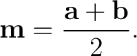 $\displaystyle \mathbf m=\frac{\mathbf{a}+\mathbf{b}}{2}. \tag{2} $