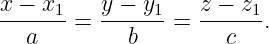 x-−-x1-= y-−-y1 =  z-−-z1.
  a         b        c
