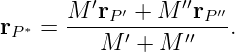        M ′r ′ + M ′′r ′′
rP ∗ = ----P--------P-.
          M ′ + M ′′
