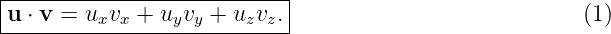 |--------------------------|
u ⋅ v = uxvx + uyvy + uzvz.|                           (1)
----------------------------
