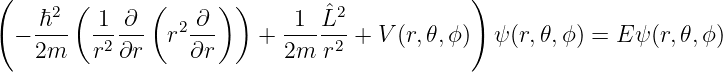 (      (       (     ) )                     )
   -ℏ2-  -1 ∂--  2-∂-      -1--ˆL2-
 − 2m    r2 ∂r  r ∂r     + 2m  r2 + V (r,𝜃,ϕ)  ψ (r,𝜃,ϕ) = E ψ(r,𝜃,ϕ )

