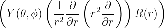 (        (      (      ))      )
           1--∂-   2-∂-
  Y(𝜃,ϕ )  r2∂r   r ∂r     R(r)