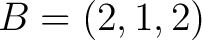 $B=(2,1,2)$