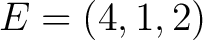 $E=(4,1,2)$