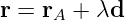 r = rA + λd

