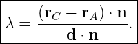 |------------------|
|    (rC − rA ) ⋅ n|
|λ = -------------.|
---------d-⋅ n------
