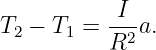            I--
T2 − T1 =  R2a.
