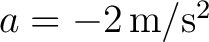 $a=-2\,\mathrm{m/s^2}$