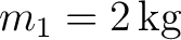 $m_1=2\,\mathrm{kg}$