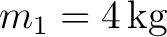 $m_1=4\,\mathrm{kg}$