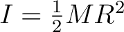 $I=\frac12MR^2$