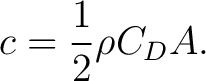 $\displaystyle c=\frac12\rho C_DA. $