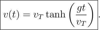 $\displaystyle \boxed{ v(t)=v_T\tanh\left(\frac{gt}{v_T}\right) }. $