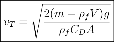 $\displaystyle \boxed{ v_T = \sqrt{ \frac{2(m-\rho_fV)g} {\rho_fC_DA} } } $