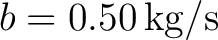 $b=0.50\,\mathrm{kg/s}$