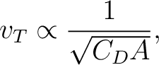 $\displaystyle v_T\propto\frac{1}{\sqrt{C_DA}}, $