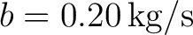 $b=0.20\,\mathrm{kg/s}$