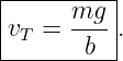 |-----mg--|
|vT = ----.
--------b--
