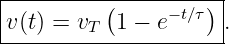 |--------------------|
|         (     −t∕τ) |
v(t)-=-vT--1 −-e-----.
