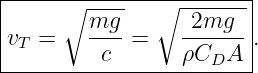 |-----------------------|
|     ∘  ----  ∘ -------|
|vT =    mg--=    2mg---.
----------c-------ρCDA---
