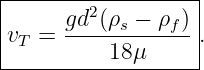 |------------------|
|     gd2(ρs-−-ρf) |
vT =      18μ      .
--------------------
