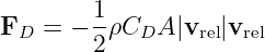         1
FD  = − -ρCDA  |vrel|vrel
        2
