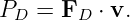 PD  = FD  ⋅ v.
