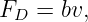FD  = bv,
