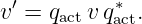 v′ = q  v q∗ .
     act   act

