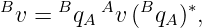 B    B    A  B    ∗
 v =   qA  v(  qA) ,
