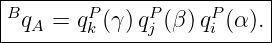 B-------P-----P-----P-----|
--qA-=-qk (γ-)qj (β)-qi (α).
