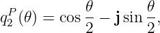 qP (𝜃) = cos 𝜃-− j sin 𝜃,
 2          2        2
